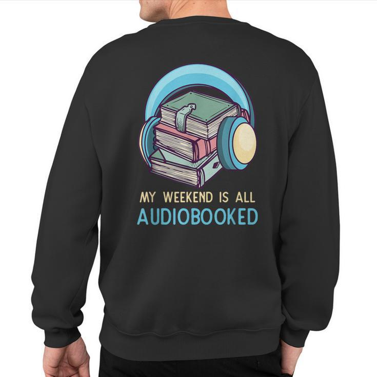 Bookworm Audiobook Weekend Audiobooked Sweatshirt Back Print