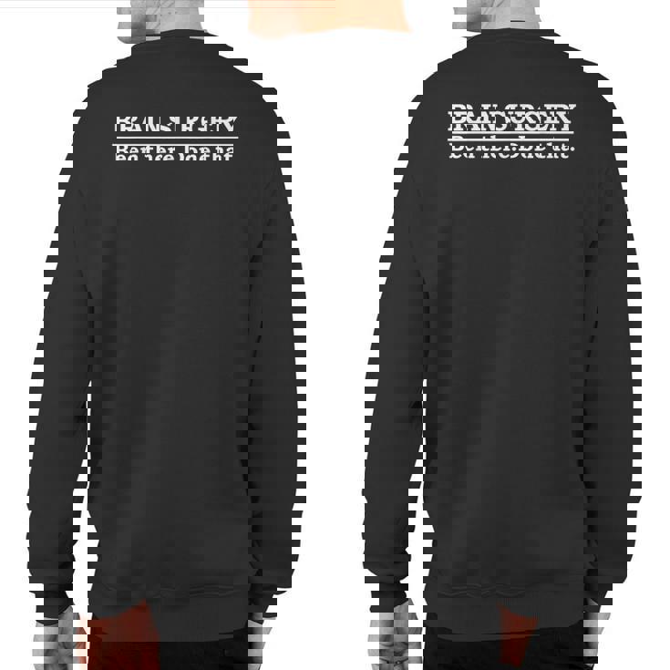 Brain Surgery Brain Surgeon Doctor Neurosurgery Sweatshirt Back Print