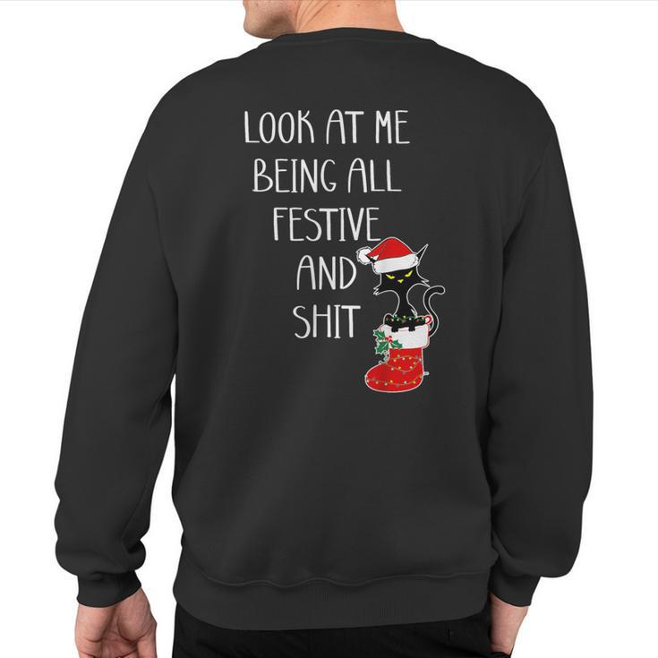 Cat Christmas Look At Me Being All Festive Shit Xmas Sweatshirt Back Print