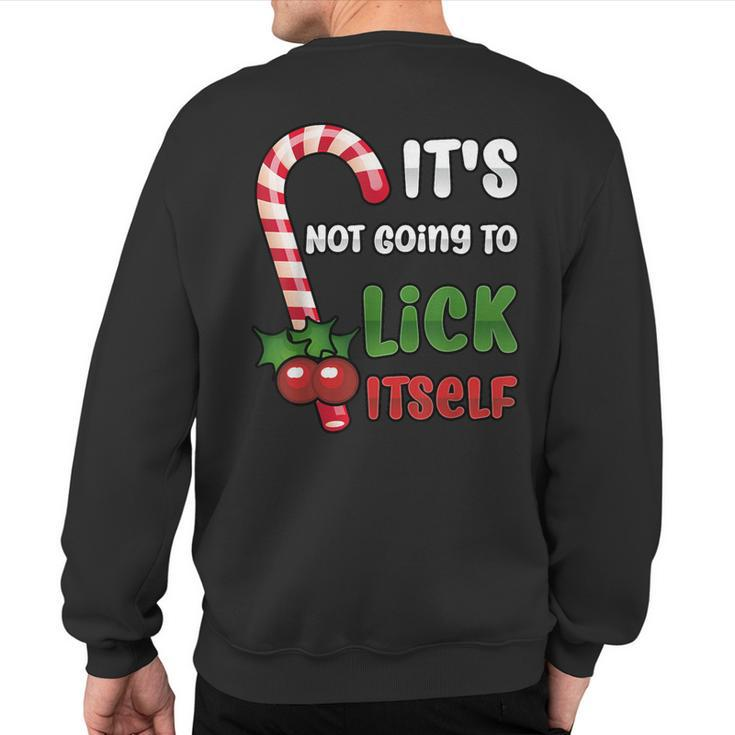 Christmas Candy Cane It's Not Going To Lick Itself Sweatshirt Back Print