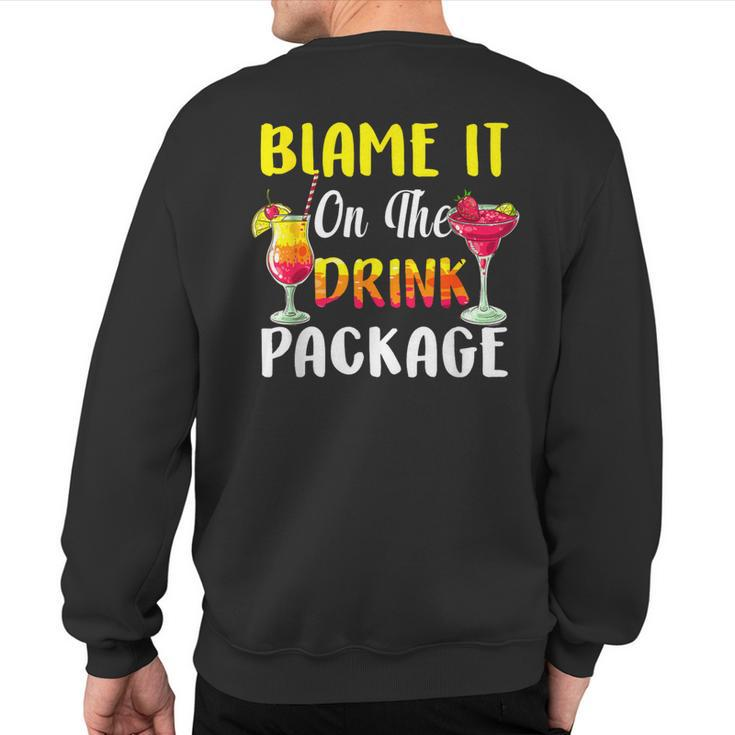 Cruise Blame It On The Drink Package Cocktail Summer Sweatshirt Back Print