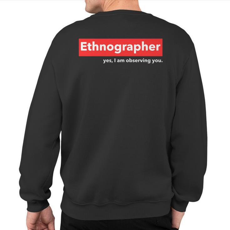 Ethnographer Yes I Am Observing You Sweatshirt Back Print