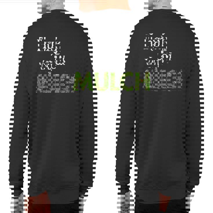 Landscaper Thank You Very Mulch Gardening Sweatshirt Back Print