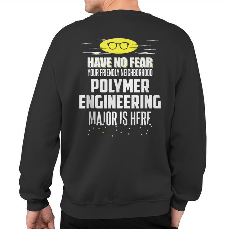 Polymer Engineering Major Have No Fear Sweatshirt Back Print