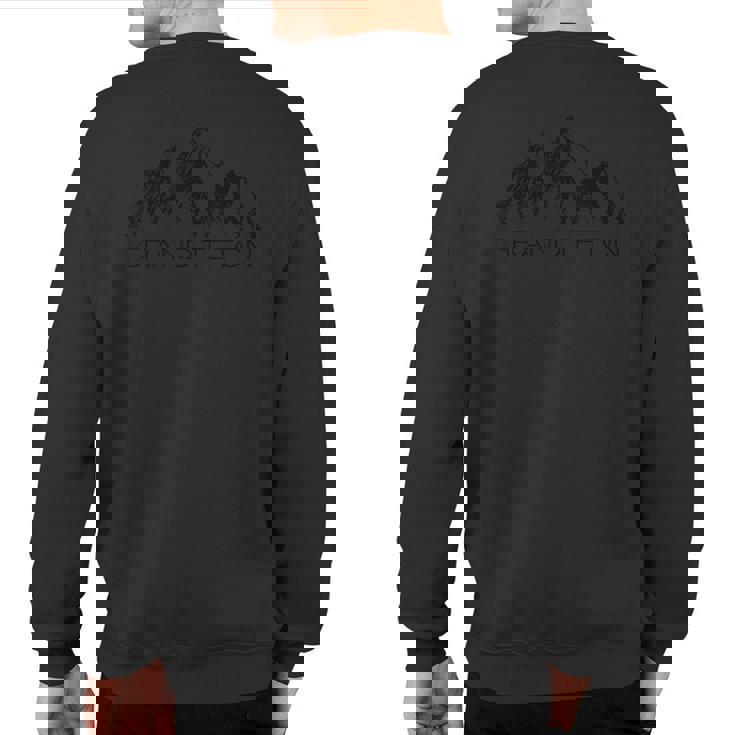 Grand Teton Grand Teton National Park Wyoming Sweatshirt Back Print