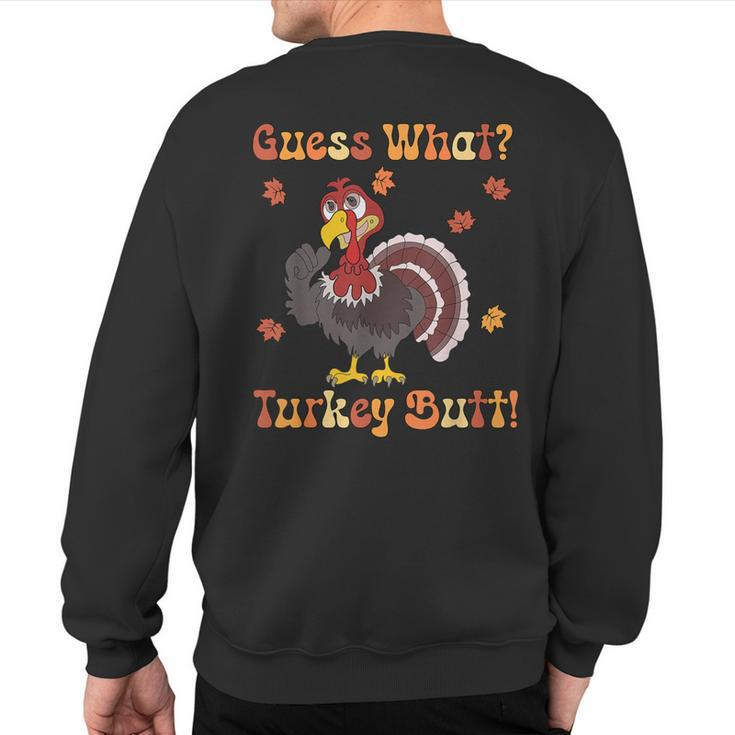 Guess What Turkey Butt Turkey Thanksgiving Sweatshirt Back Print