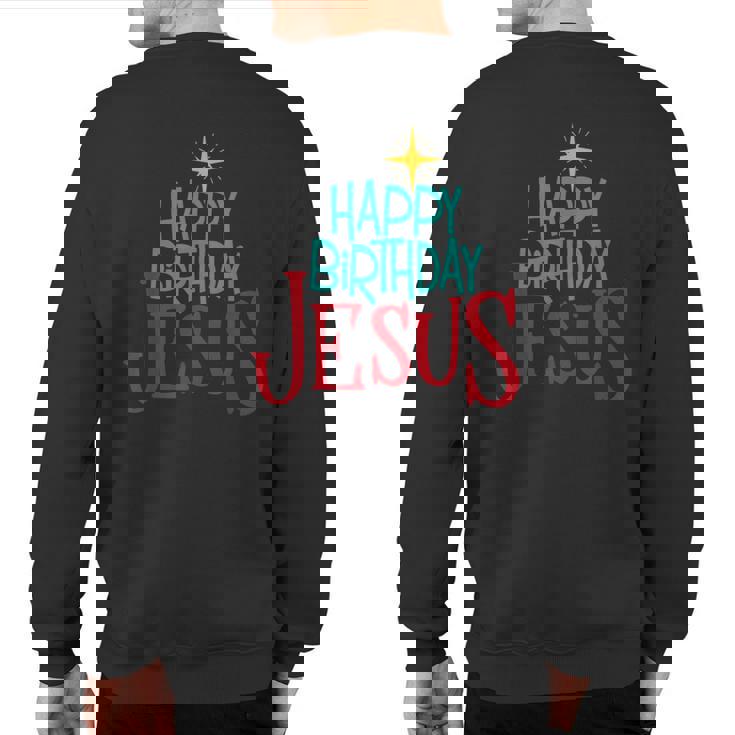 Happy Birthday Jesus Merry Christmas Holiday Xmas Sweatshirt Back Print