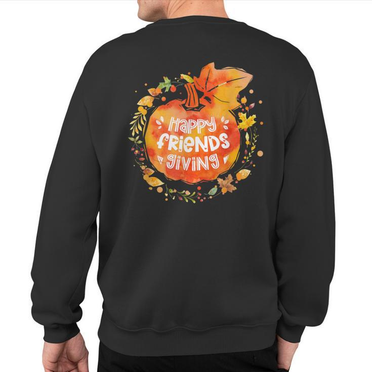 Happy Friendsgiving Thanksgiving With Friends Sweatshirt Back Print
