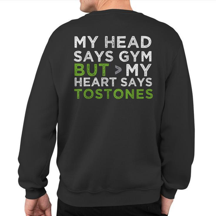 My Head Says Gym But My Heart Says Tostones Sweatshirt Back Print
