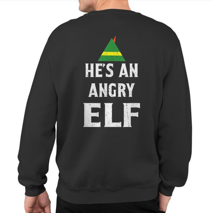 He's An Angry Elf T Elf Sweatshirt Back Print