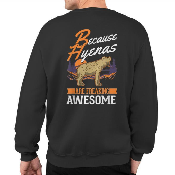 Because Hyenas Are Freaking Awesome Hyena Sweatshirt Back Print