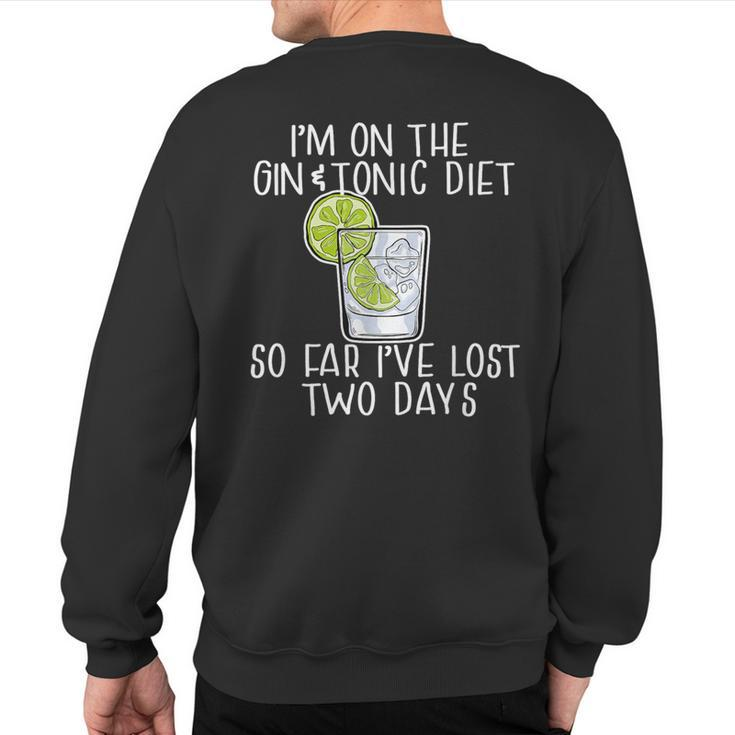 I'm On The Gin & Tonic Diet I've Lost 2 Days Joke Meme Sweatshirt Back Print