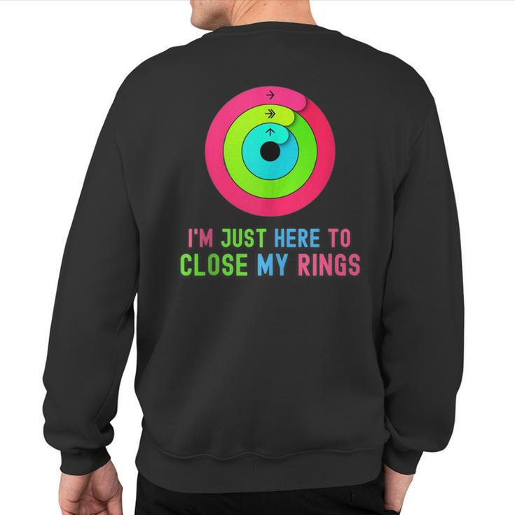 I'm Just Heres To Close My Rings Workout Lover Sweatshirt Back Print