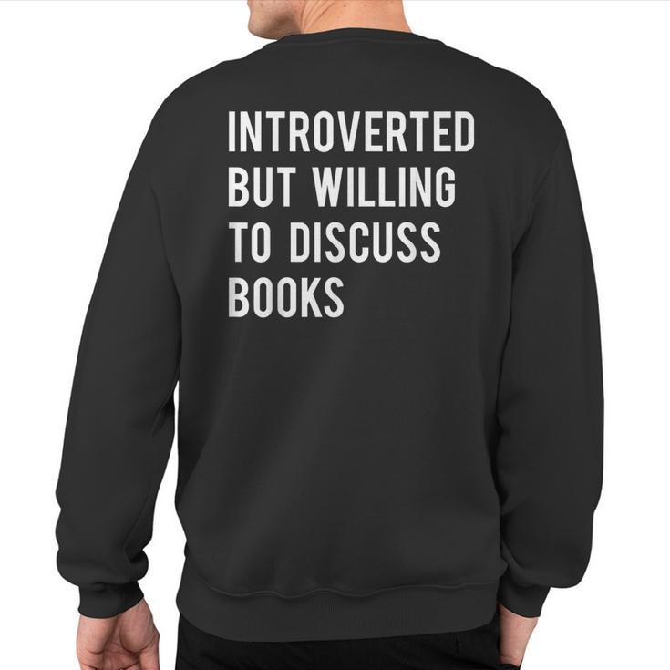 Introverted But Willing To Discuss Books Sweatshirt Back Print