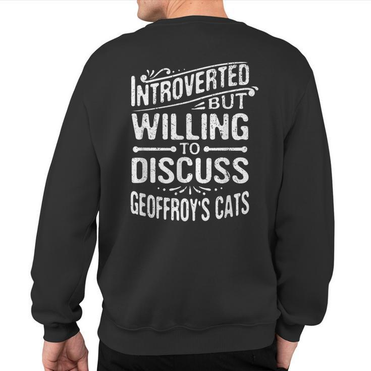 Introverted But Willing To Discuss Geoffroy's Cats Sweatshirt Back Print