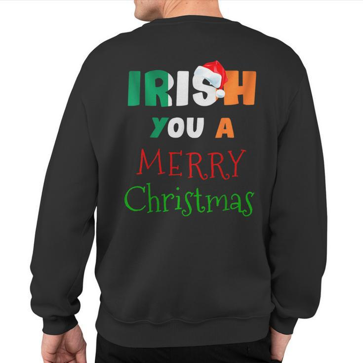 Irish You A Merry Christmas Ireland Flag Xmas Holidays Sweatshirt Back Print - Thegiftio