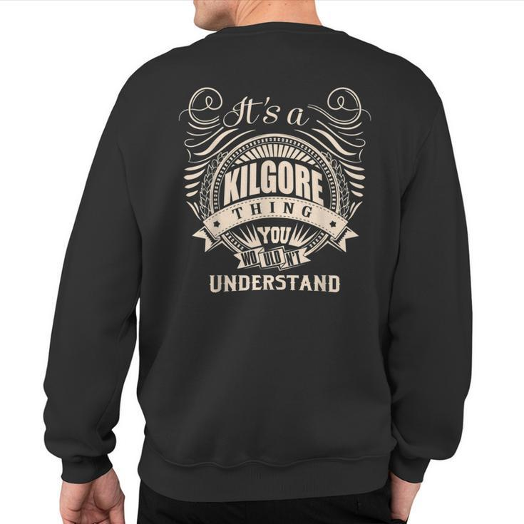 It's A Kilgore Thing You Wouldn't Understand Sweatshirt Back Print