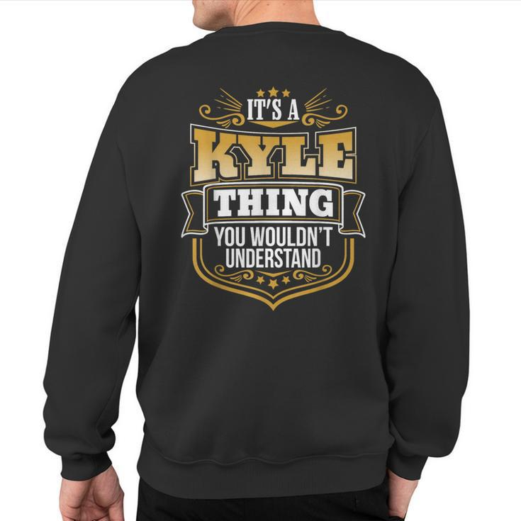 Its A Kyle Thing You Wouldnt Understand Kyle Sweatshirt Back Print
