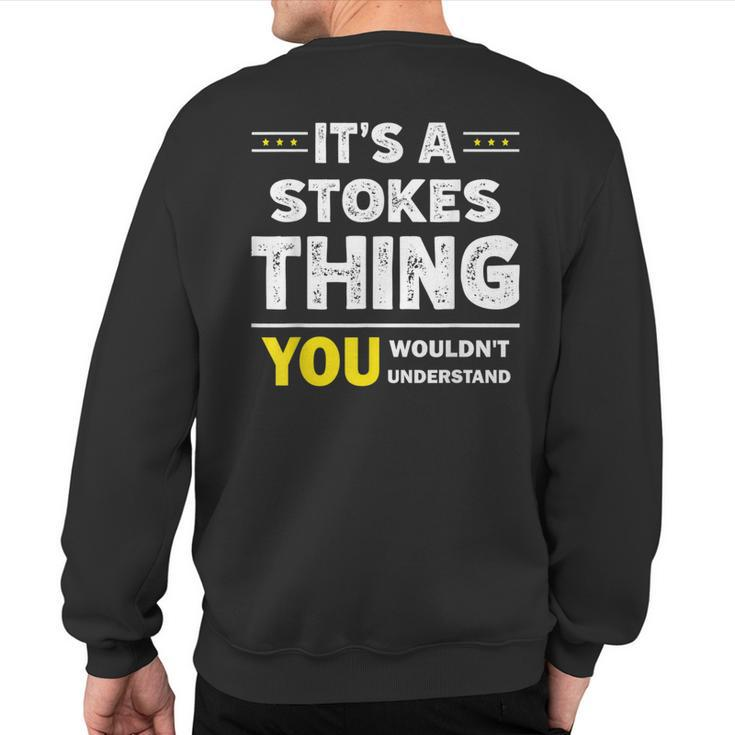 It's A Stokes Thing You Wouldn't Understand Family Name Sweatshirt Back Print