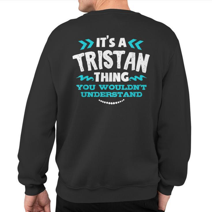 Its A Tristan Thing You Wouldnt Understand Custom Birthday Sweatshirt Back Print