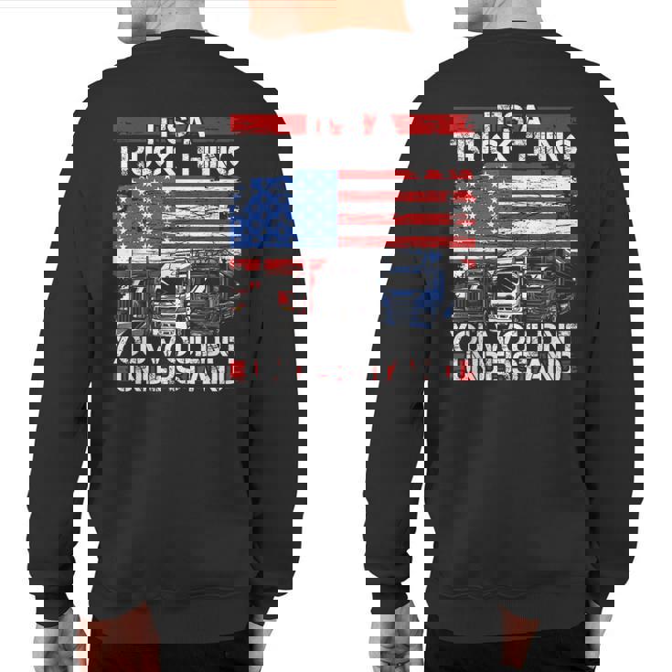 Its A Trucker Thing You Wouldnt Understand For Truck Driver Sweatshirt Back Print