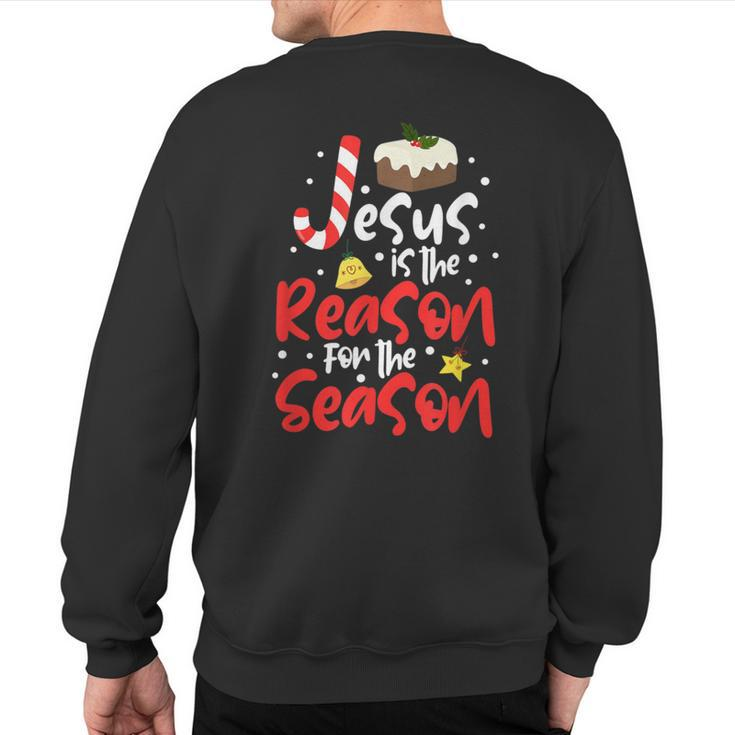 Jesus Is The Reason For The Season Christmas Holiday Sweatshirt Back Print