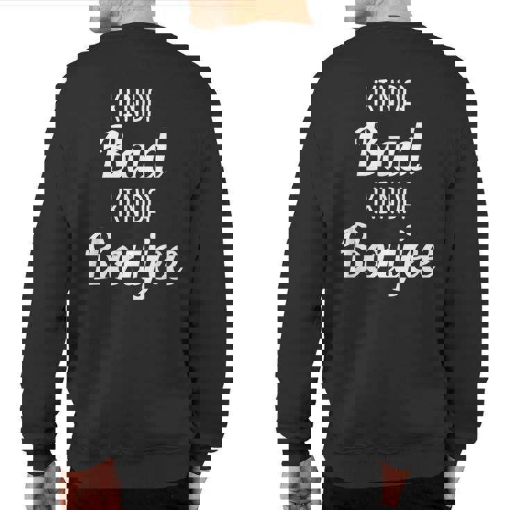 Kinda Bad Kinda Boujee Drinking Idea Sweatshirt Back Print
