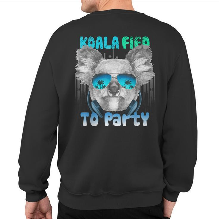 Koalafied To Party Sweatshirt Back Print