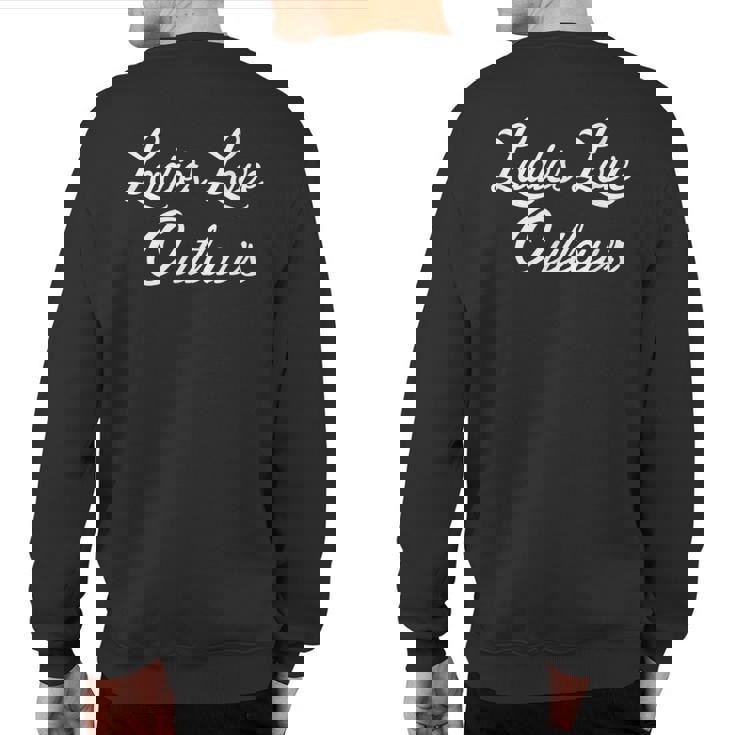 Ladies Love Outlaws Americana Bluegrass Country Sweatshirt Back Print