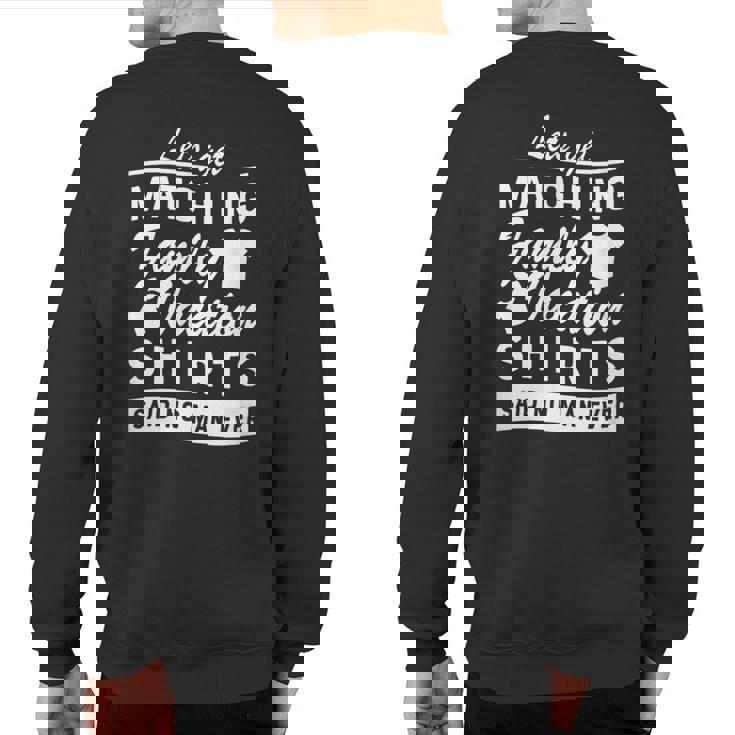 Let's Get Matching Family Vacation Said No Man Ever Sweatshirt Back Print