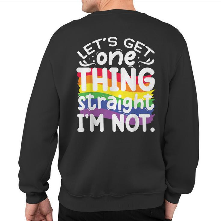 Let's Get One Thing Straight Im Not Sweatshirt Back Print