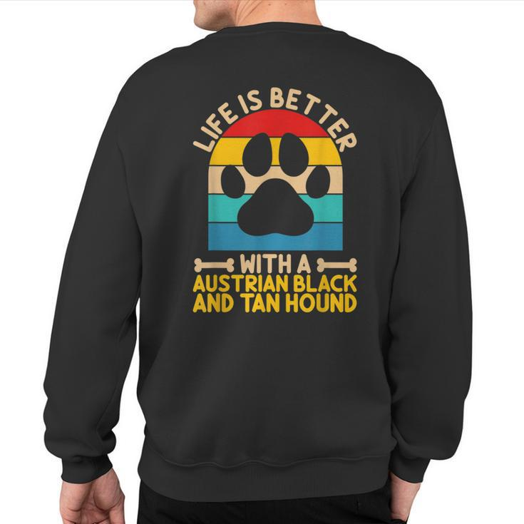 Life Is Better With A Austrian Black And Tan Hound Sweatshirt Back Print