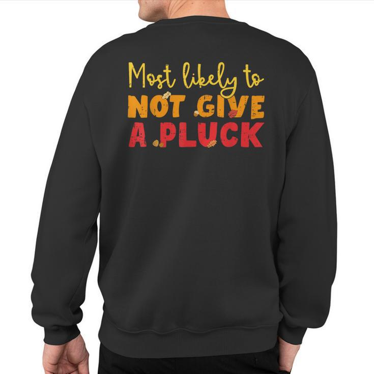 Most Likely To Not Give A Pluck Thanksgiving Autumn Family Sweatshirt Back Print