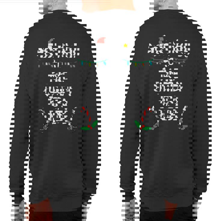 Most Likely Take Rudolf For Ride Christmas Xmas Family Match Sweatshirt Back Print