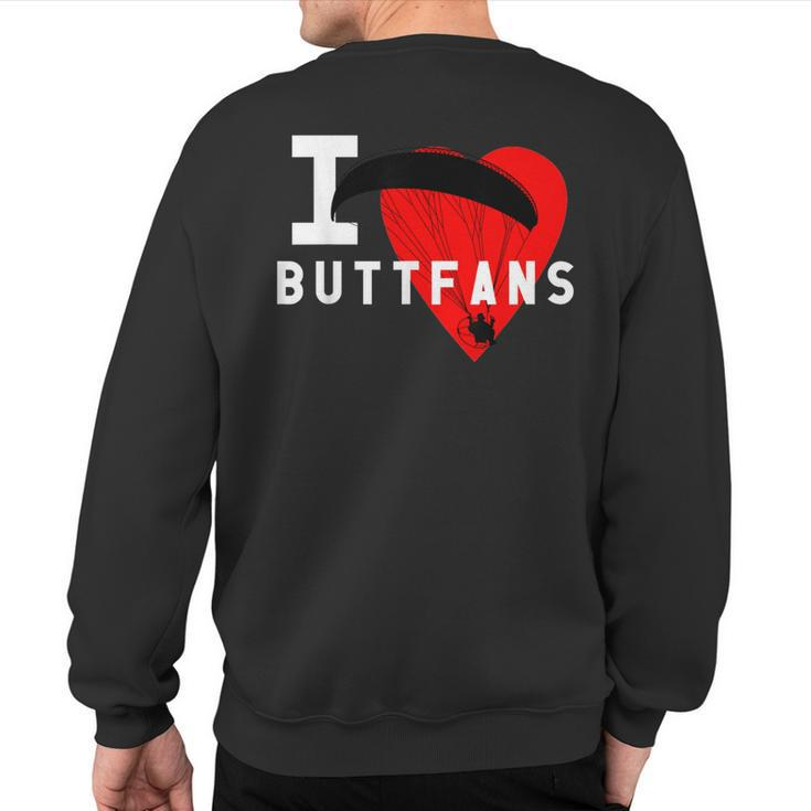 I Love Buttfans Paraglider Ultralight Ppg Ppc Pilot Sweatshirt Back Print