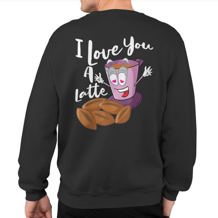 I Love You A Latte Macchiato Valentines Day Sweatshirt Back Print