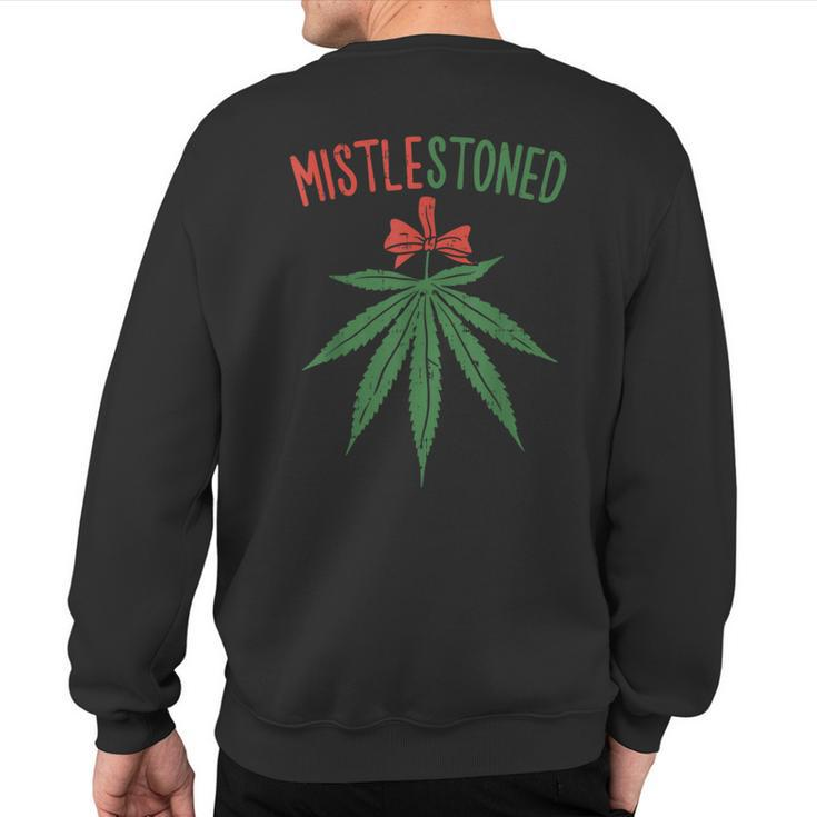 Mistlestoned Weed Stoner Christmas Marijuana 420 Sweatshirt Back Print