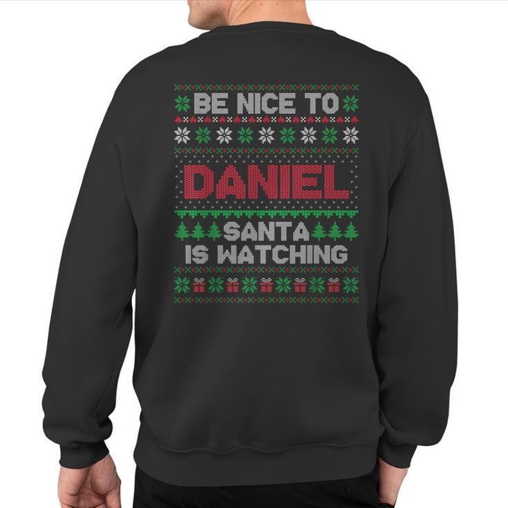 Be Nice To Daniel Santa Is Watching Daniel Ugly Sweater Sweatshirt Back Print