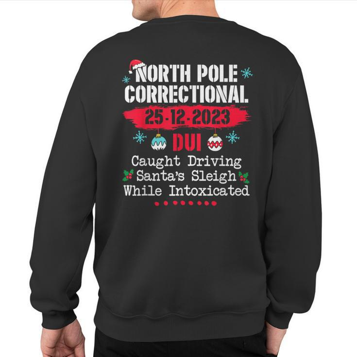 North Pole Correctional Dui Caught Driving Santa's Sleigh Sweatshirt Back Print