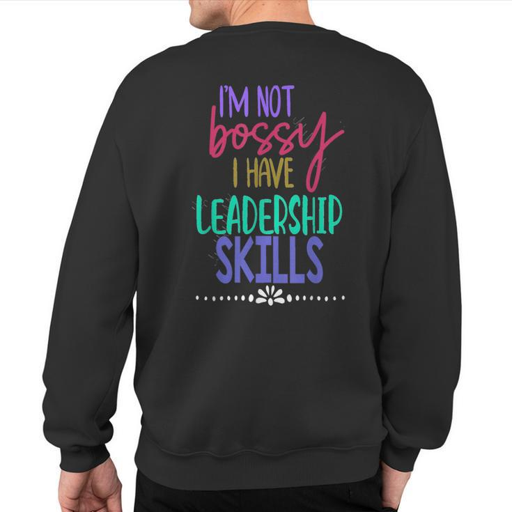 I Am Not Bossy I Have Leadership Skills Quote Sweatshirt Back Print