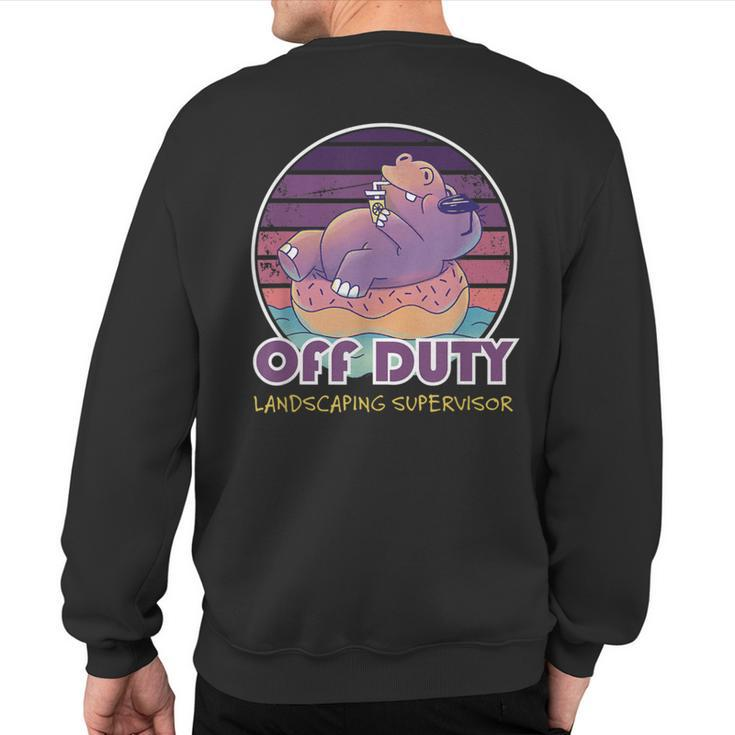 Off Duty Landscaping Supervisor Job Coworker Sweatshirt Back Print