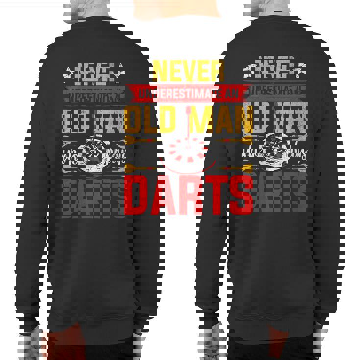Old Dart Never Underestimate An Old Man Who Plays Darts Sweatshirt Back Print