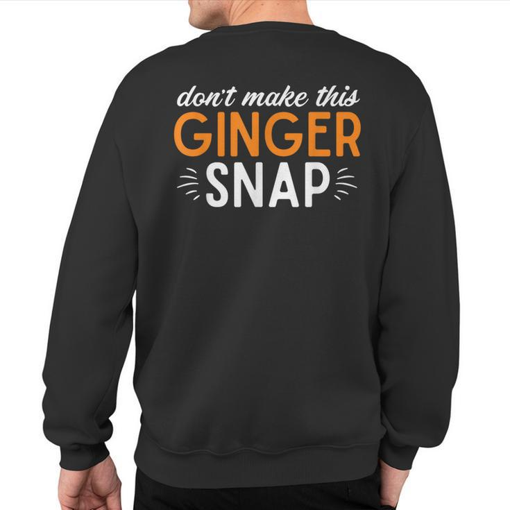 Orange Hair Dont Make This Ginger Snap Redhead Sweatshirt Back Print