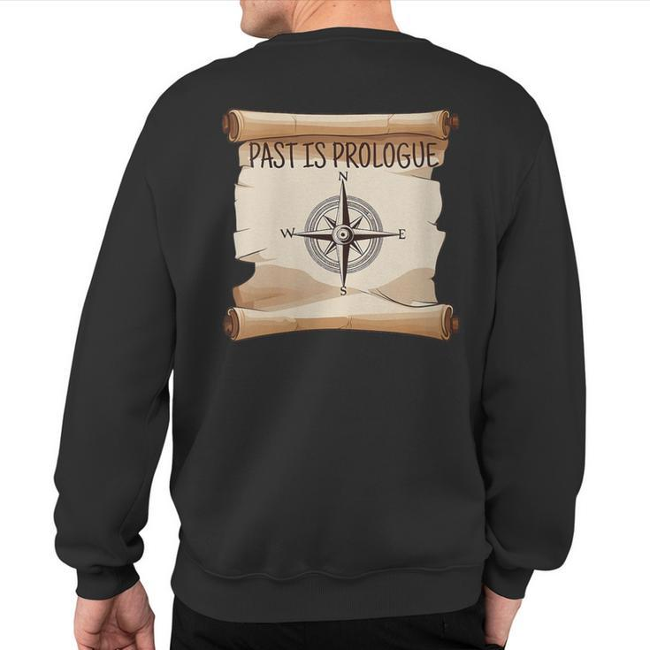 Past Is Prologue History Sweatshirt Back Print