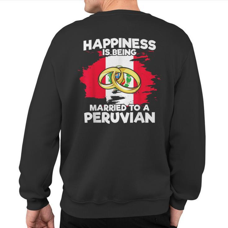 Peruvian Wedding Happiness Is Being Married To A Peruvian Sweatshirt Back Print