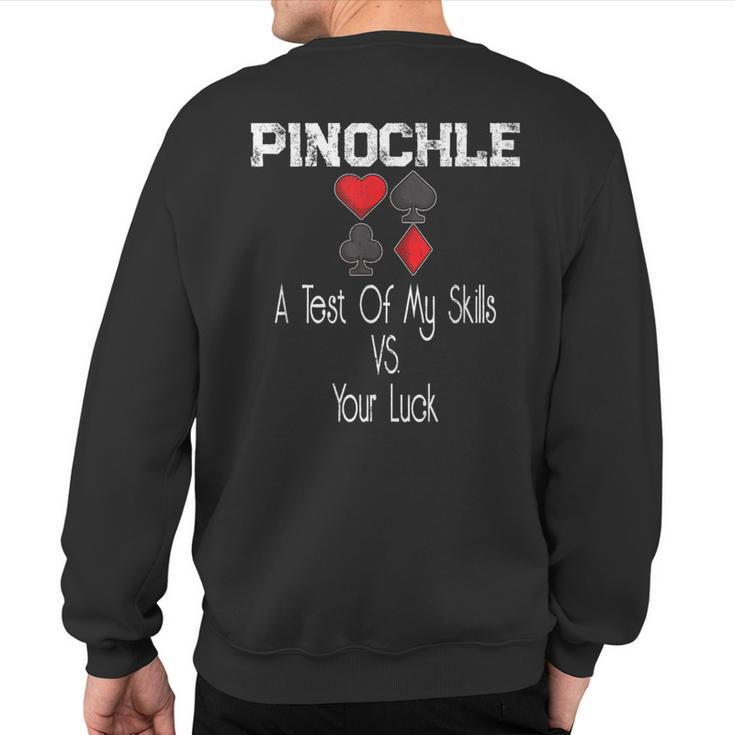 Pinochle Card Quote A Test Of My Skills Versus Your Luck Sweatshirt Back Print