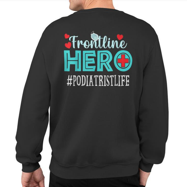 Podiatrist Frontline Hero Essential Workers Appreciation Sweatshirt Back Print
