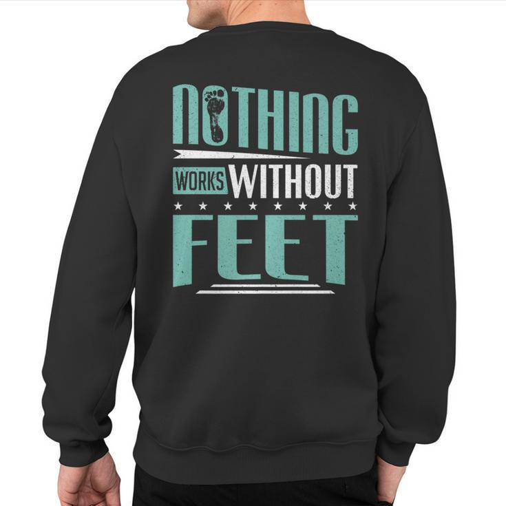 Podiatry Nothing Works Without Feet Podiatrist Sweatshirt Back Print