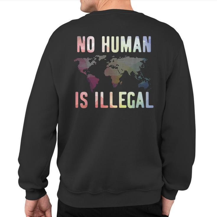 Pro Immigration No Human Is Illegal Sweatshirt Back Print