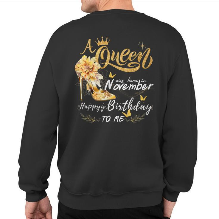 A Queen Was Born In November High Heels Happy Birthday To Me Sweatshirt Back Print